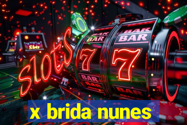 x brida nunes